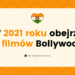 W 2021 roku obejrzę 50 filmów Bollywood!